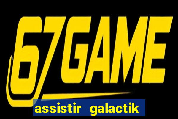 assistir galactik football dublado